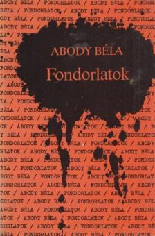 ABODY BÉLA - Fondorlatok [antikvár]