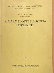 Dr. Pais István - A Marx előtti filozófia története [antikvár]