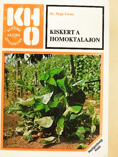 Dr. Hepp Ferenc - Kiskert a homoktalajon [antikvár]