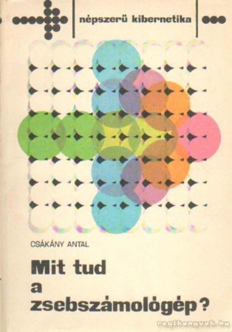 Csákány Antal - Mit tud a zsebszámológép? [antikvár]