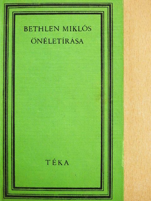 Bethlen Miklós - Bethlen Miklós önéletírása [antikvár]