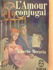 Alberto Moravia - L'amour Conjugal [antikvár]