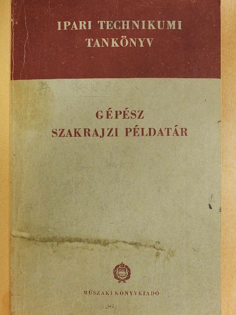 Bangha József - Gépész szakrajzi példatár [antikvár]