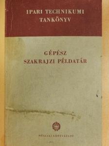 Bangha József - Gépész szakrajzi példatár [antikvár]