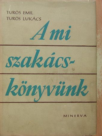 Turós Emil - A mi szakácskönyvünk [antikvár]