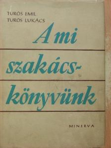 Turós Emil - A mi szakácskönyvünk [antikvár]