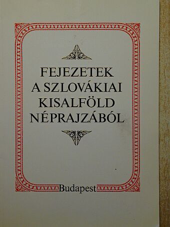 Liszka József - Fejezetek a szlovákiai Kisalföld néprajzából [antikvár]
