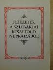 Liszka József - Fejezetek a szlovákiai Kisalföld néprajzából [antikvár]