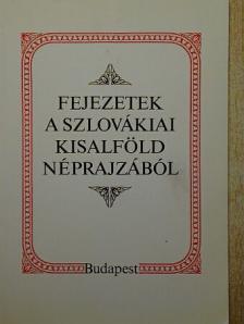 Liszka József - Fejezetek a szlovákiai Kisalföld néprajzából [antikvár]