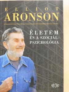 Elliot Aronson - Életem és a szociálpszichológia [antikvár]