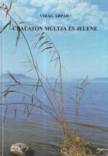 Virág Árpád - A Balaton múltja és jelene [antikvár]
