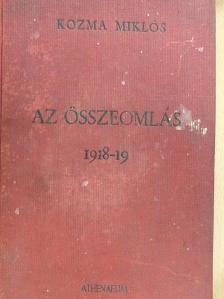 Kozma Miklós - Az összeomlás 1918-19 (rossz állapotú) [antikvár]