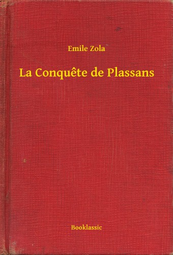Émile Zola - La Conquete de Plassans [eKönyv: epub, mobi]