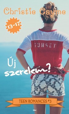 Cayme Christie - Új szerelem? - Teen Romances #3 [eKönyv: epub, mobi]