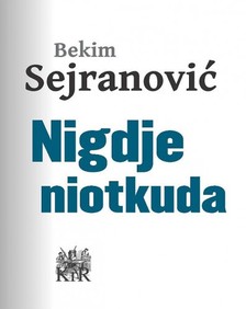 Sejranoviæ Bekim - Nigdje, niotkuda [eKönyv: epub, mobi]
