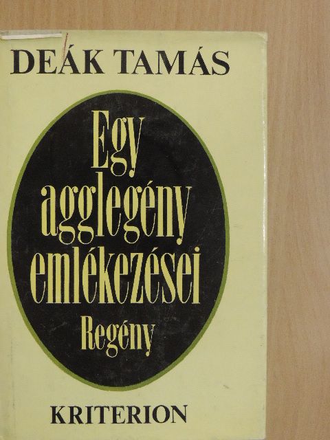 Deák Tamás - Egy agglegény emlékezései [antikvár]