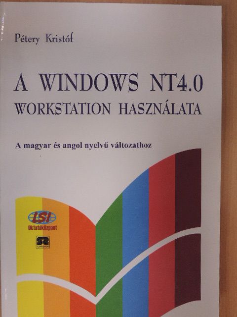 Dr. Pétery Kristóf - A Windows NT 4.0 workstation használata [antikvár]