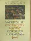 Dr. Dessewffy Anna - A módosított közbeszerzési törvény gyakorlati alkalmazása [antikvár]