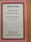 Tordai Zádor - Legyünk realisták...! [antikvár]