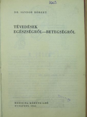 Dr. Sándor Róbert - Tévedések egészségről-betegségről [antikvár]
