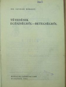 Dr. Sándor Róbert - Tévedések egészségről-betegségről [antikvár]