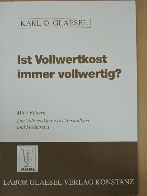 Karl O. Glaesel - Ist Vollwertkost immer vollwertig? [antikvár]