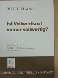 Karl O. Glaesel - Ist Vollwertkost immer vollwertig? [antikvár]