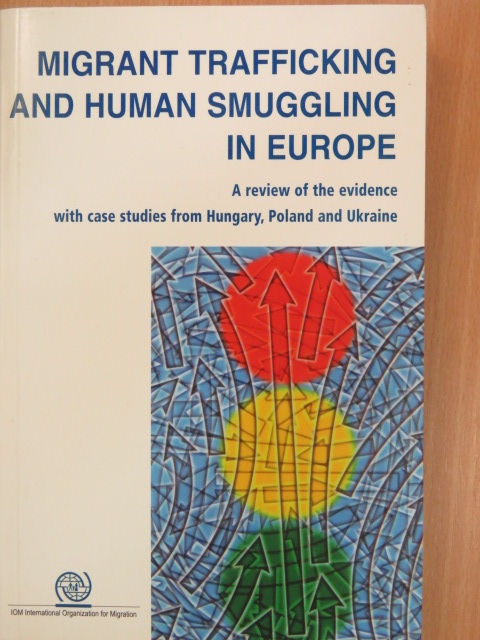 Jennifer Hogart - Migrant Trafficking and Human Smuggling in Europe [antikvár]