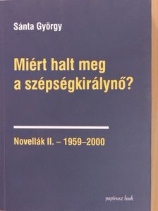 Sánta György - Miért halt meg a szépségkirálynő? [antikvár]