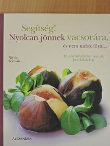 Nicole Seeman - Segítség! Nyolcan jönnek vacsorára, és nem tudok főzni... [antikvár]