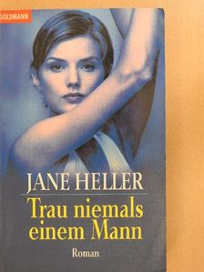 Jane Heller - Trau niemals einem Mann [antikvár]