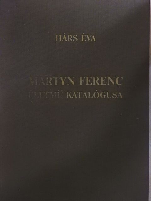 Hárs Éva - Martyn Ferenc életmű katalógusa [antikvár]