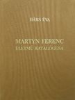 Hárs Éva - Martyn Ferenc életmű katalógusa [antikvár]