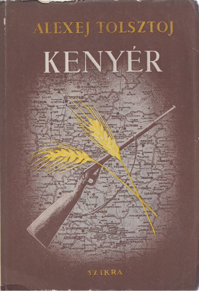 Tolsztoj, Alexej - A Kenyér [antikvár]