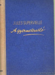 SUPERVIELLE, JULES - A gyermekrabló [antikvár]