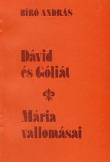 BIRÓ ANDRÁS - Dávid és Góliát / Mária vallomásai [antikvár]