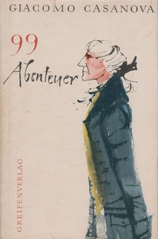 Giacomo Casanova - Neunundneunzig Abenteuer [antikvár]