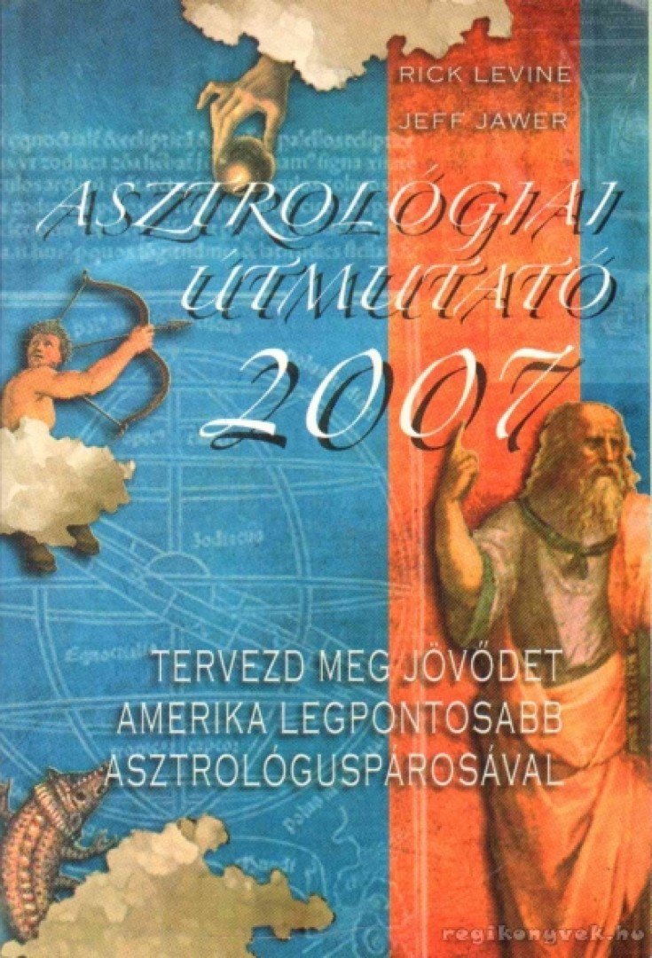 Levine, Rick, Jawer, Jeff - Asztrológiai útikalauz 2007 [antikvár]