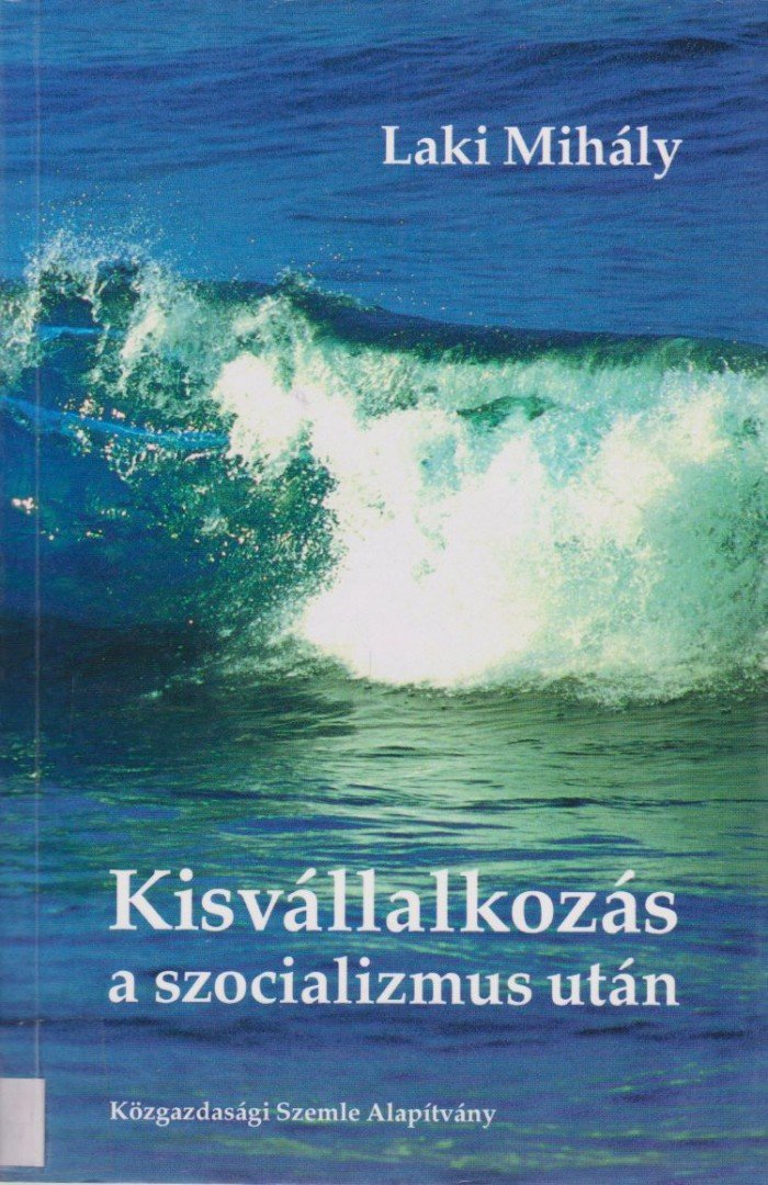 Laki Mihály - Kisvállalkozás a szocializmus után [antikvár]