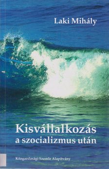 Laki Mihály - Kisvállalkozás a szocializmus után [antikvár]