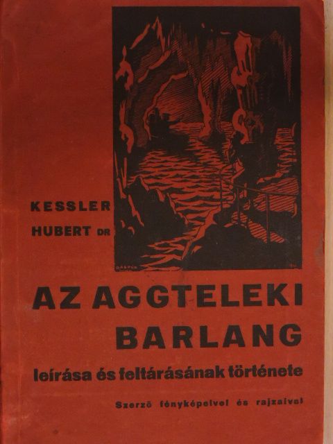 Dr. Kessler Hubert - Az aggteleki barlang leírása és feltárásának története [antikvár]
