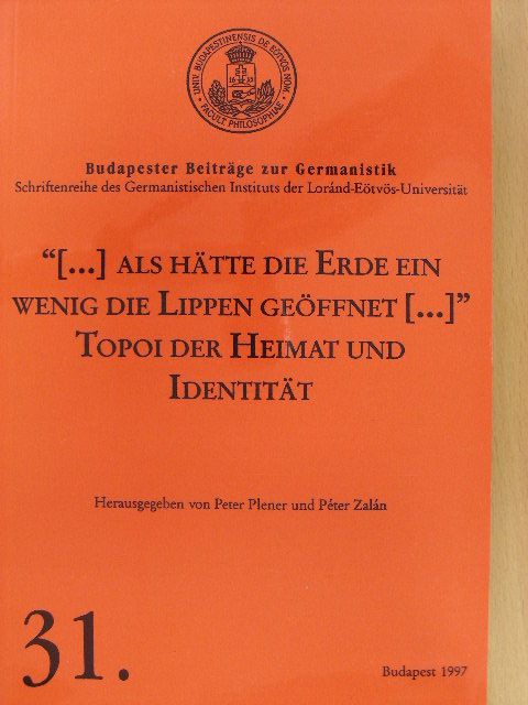 Kiss Endre - "[...] als hätte die Erde ein wenig die Lippen geöffnet [...]": Topoi der Heimat und Identität  [antikvár]