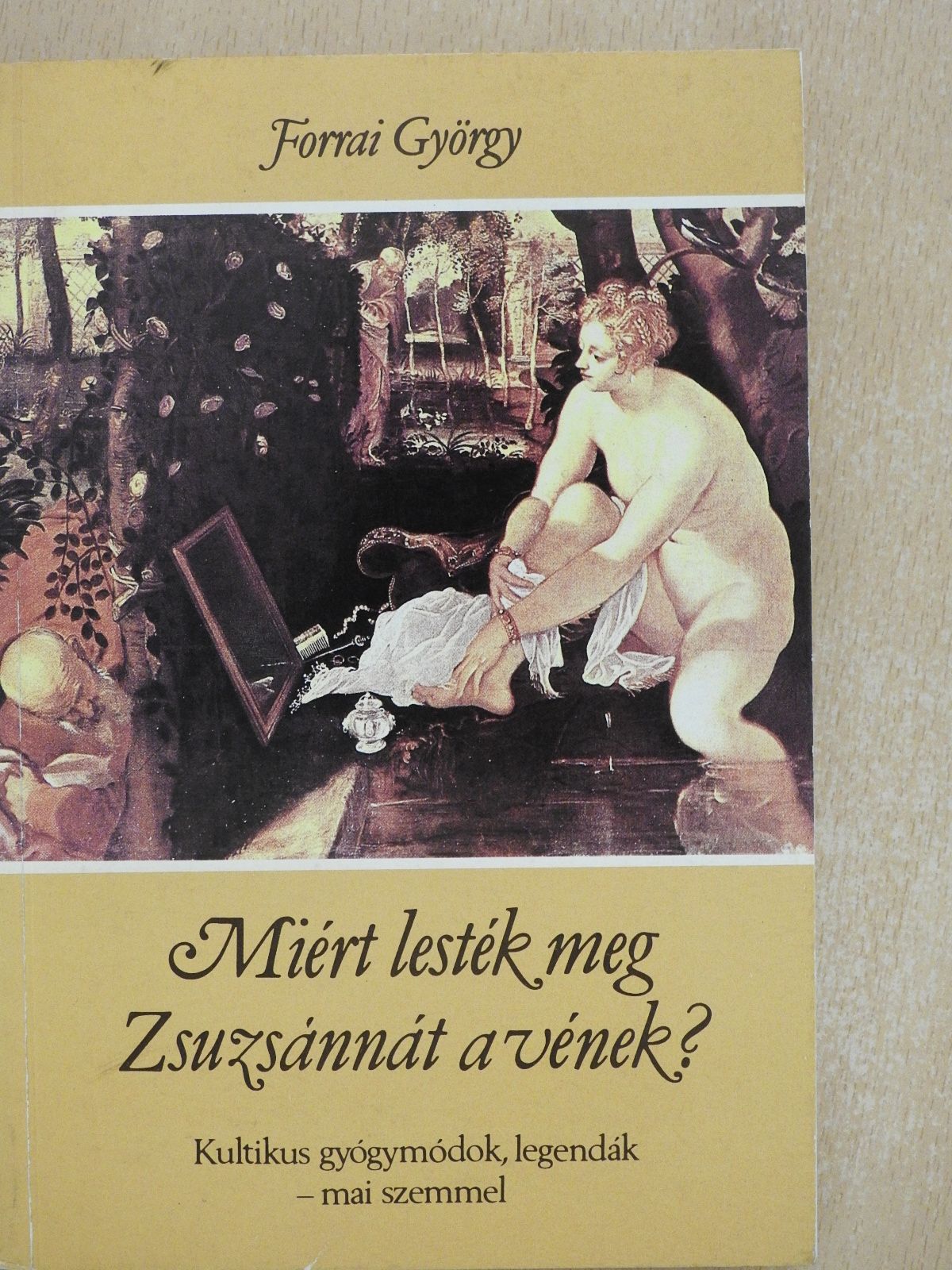 Forrai György - Miért lesték meg Zsuzsánnát a vének? (dedikált példány) [antikvár]