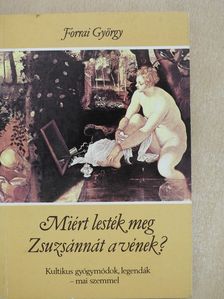 Forrai György - Miért lesték meg Zsuzsánnát a vének? (dedikált példány) [antikvár]