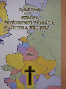 Győrfi Károly - Európa értékrendi válsága, úton a vég felé (dedikált példány) [antikvár]