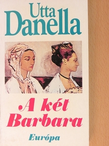 Utta Danella - A két Barbara [antikvár]