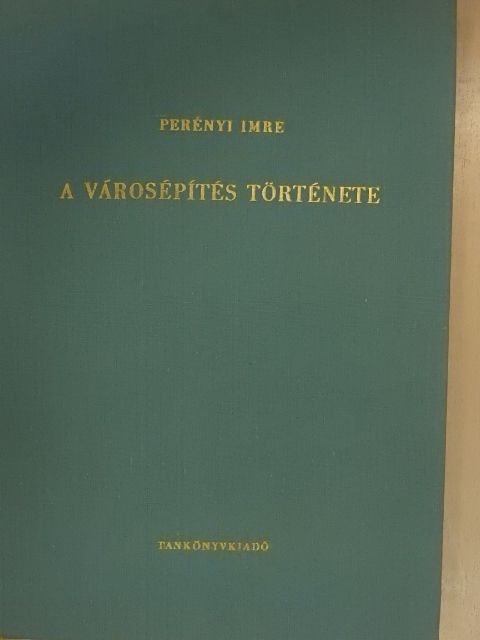 Perényi Imre - A városépítés története [antikvár]