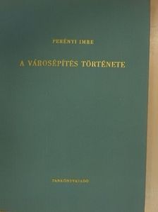 Perényi Imre - A városépítés története [antikvár]
