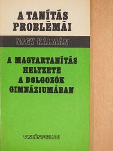 Nagy Kálmán - A magyartanítás helyzete a dolgozók gimnáziumában [antikvár]