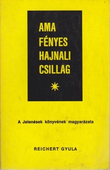 Reichert Gyula - Ama fényes hajnali csillag I. [antikvár]